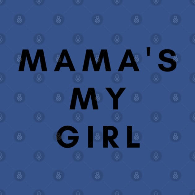 MAMA S MY GIRL by Artistic Design