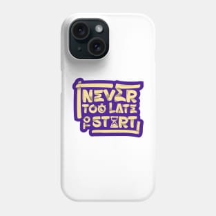 Never too late to start Phone Case