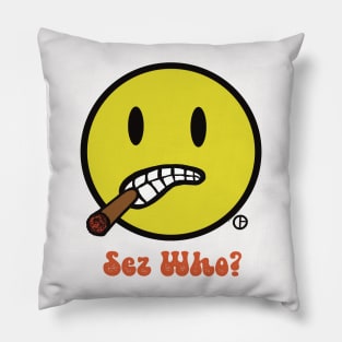 Sez Who? Bud The Cigar Chomping Smiley Face Pillow