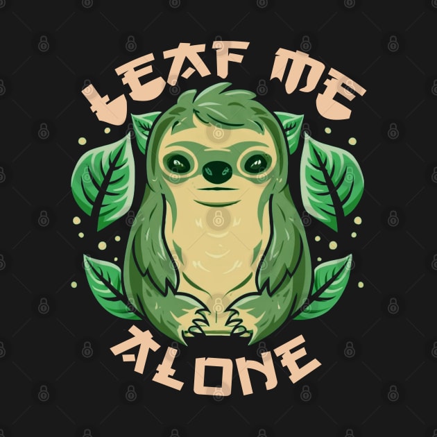 funny sarcastic cute design sloth leaf me alone by NIKA13