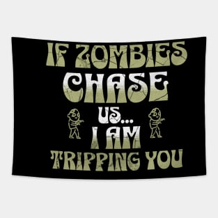 If Zombies Chase Us I am Tripping You Tapestry