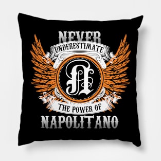 Napolitano Name Shirt Never Underestimate The Power Of Napolitano Pillow