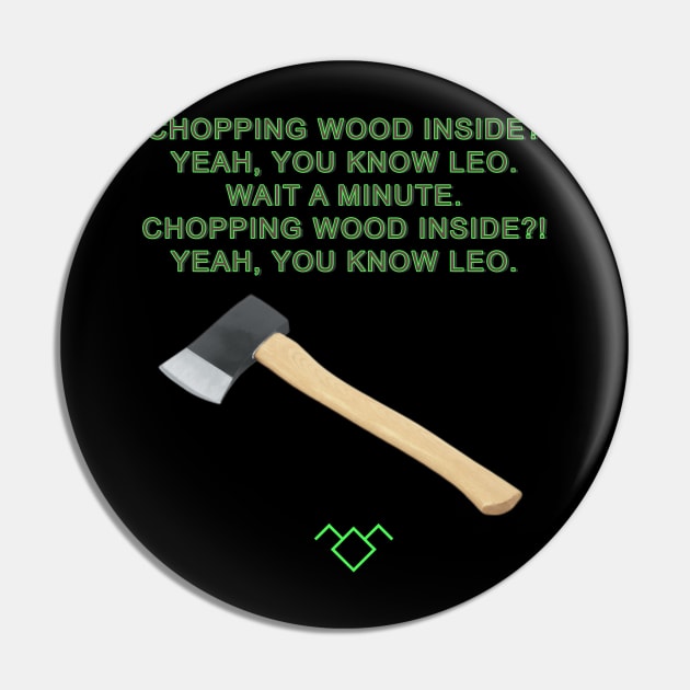 Chopping Wood Pin by TheFortWildernessPodcast