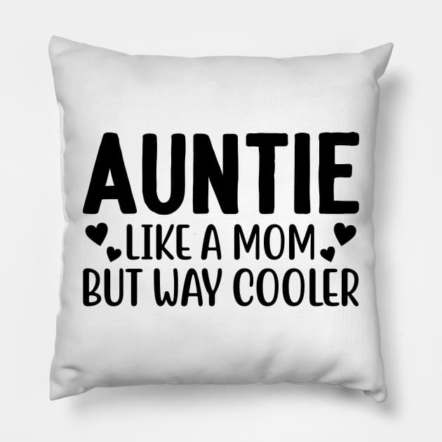 AUNTIE like a MOM but way cooler Pillow by família
