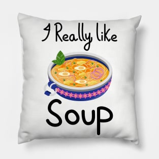 I Really Like Soup - Soup Bowl Pillow