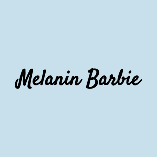 Melanin Barbie Black Girl Magic T-Shirt T-Shirt