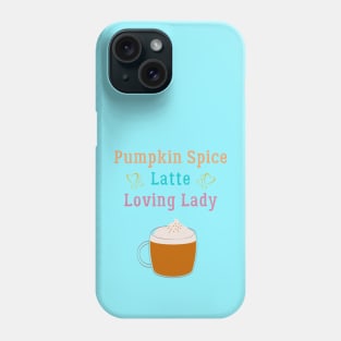 Pumpkin Spice Latte Loving Lady Coffee Lover Phone Case