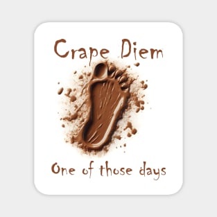 Crape Diem (one of those days) Magnet