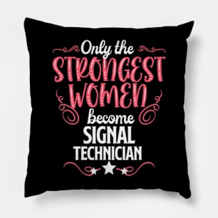 The Strongest Women Become Signal Technician Pillow