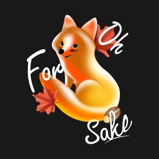 For fox sake T-Shirt