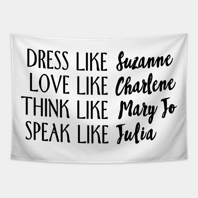 live like designing women Tapestry by aluap1006