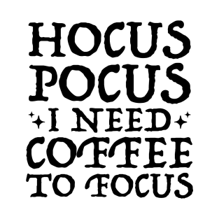 Hocus Pocus I Need Coffee To Focus T-Shirt, Teacher 31 October Shirt, Fall Shirt For Cool Women and Men, Coffee Lover Gift, Unisex Gifts T-Shirt