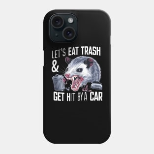 Let's Eat Trash & Get Hit By A Car Phone Case