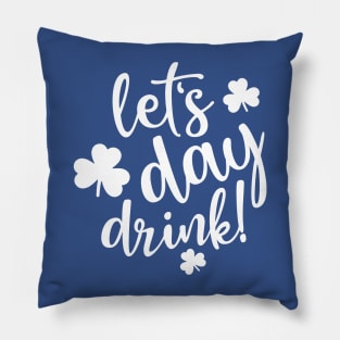 Lets Day Drink Green Shamrock 1 Pillow