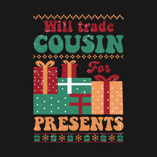 Will Trade Cousin for Presents T-Shirt