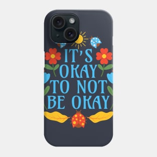 It's Okay to Not be Okay Phone Case