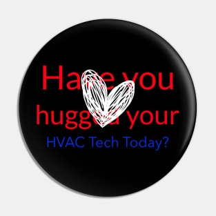 Have you hugged your HVAC tech today - Heart Pin