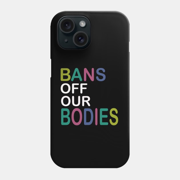 Bans Off Our Bodies Phone Case by sayed20