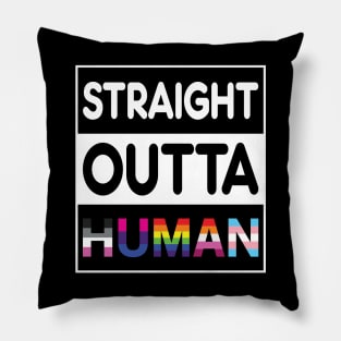 Straight Outta Human Pillow