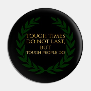 Tough Times Do Not Last, But Tough People Do Pin