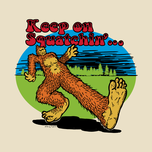 Keep on Squatchin' by Miskatonic