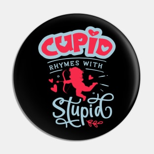 Cupid Rhymes with Stupid Pin