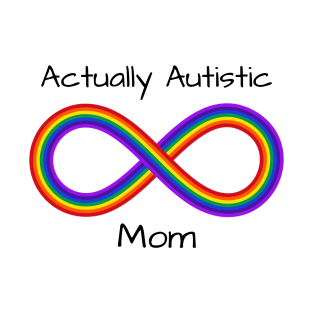 Actually Autistic Mom T-Shirt