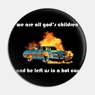 we are all god's children and he left us in a hot car (white text) Pin