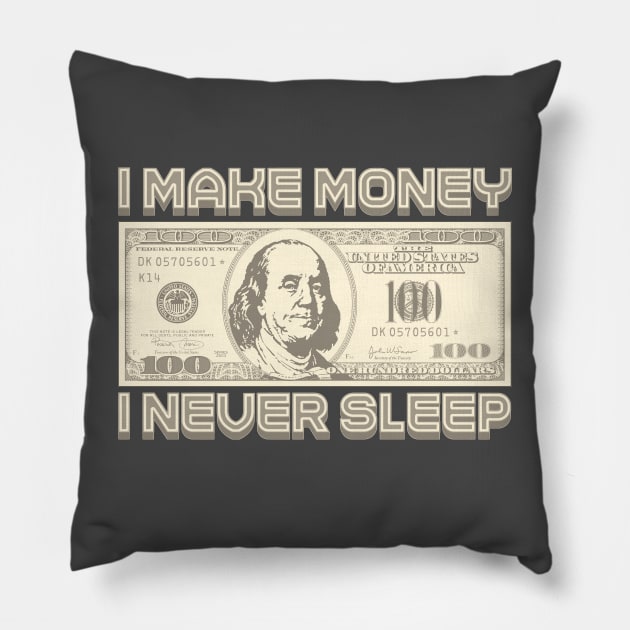 I Make Money - I Never Sleep (Sepia) Pillow by Monkey Business Bank