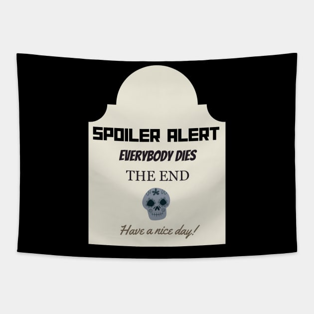 SPOILER Alert Everyone Dies THE END - Goofy T-shirt Tapestry by SailorsDelight