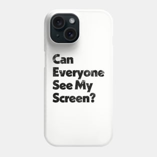 Can Everyone See My Screen? Phone Case