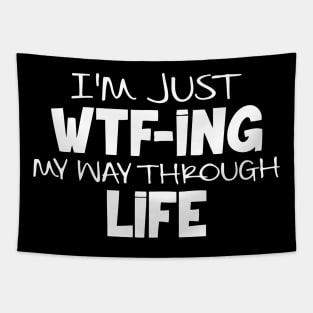 I'm Just WTF ing My Way Through Life Tapestry