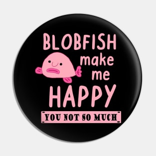 Happy blobfish saying pink sea creature animal Pin