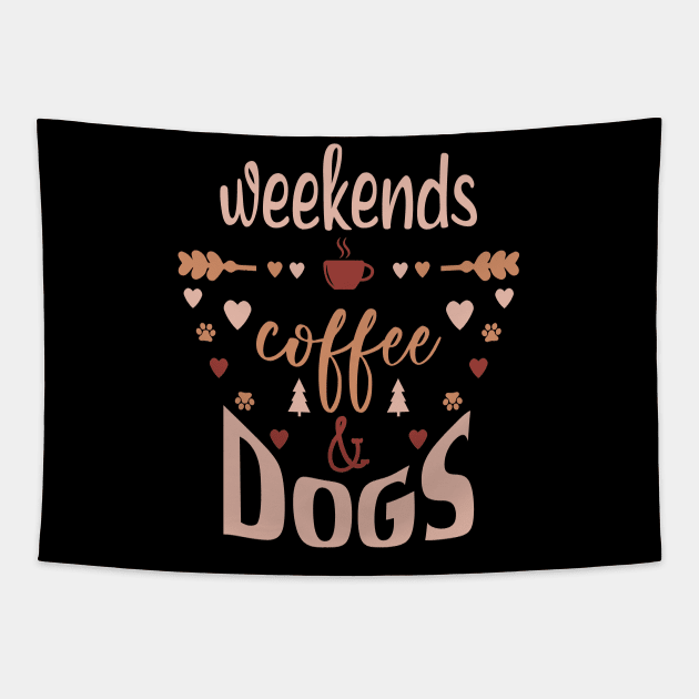 Weekends Coffee And Dogs Tapestry by Tesszero