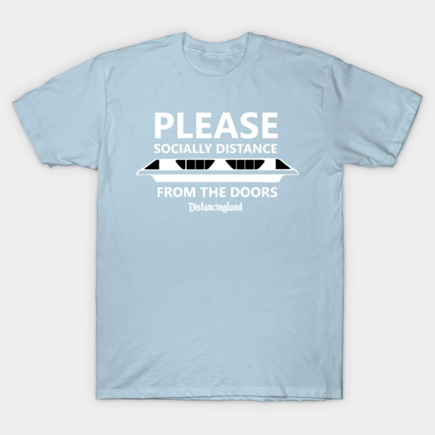 Disover Distancingland - Please Socially Distance From The Doors - Disney Monorail - T-Shirt