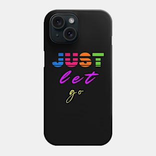 Just let go Phone Case