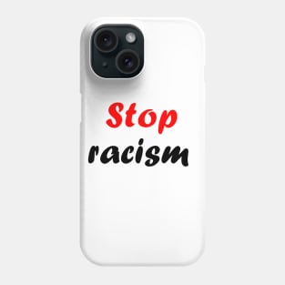 Stop racism Phone Case