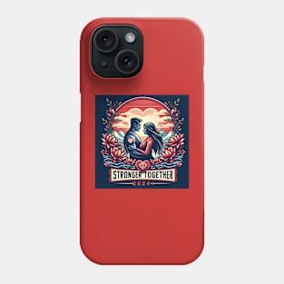 Stronger Together in 2024 Phone Case