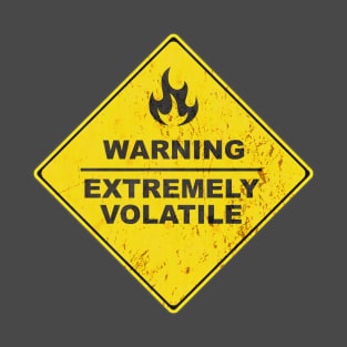 Warning: Extremely Volatile T-Shirt