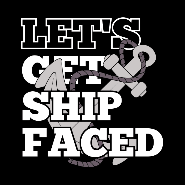 Funny design for a cruise vacation "Let's get ship faced" by Artypil