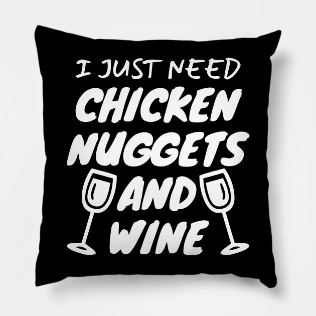 I Just Need Chicken Nuggets And Wine Pillow by LunaMay