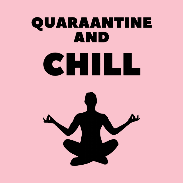 QUARANTINE AND CHILL , yoga and meditation design. by Dr.fit