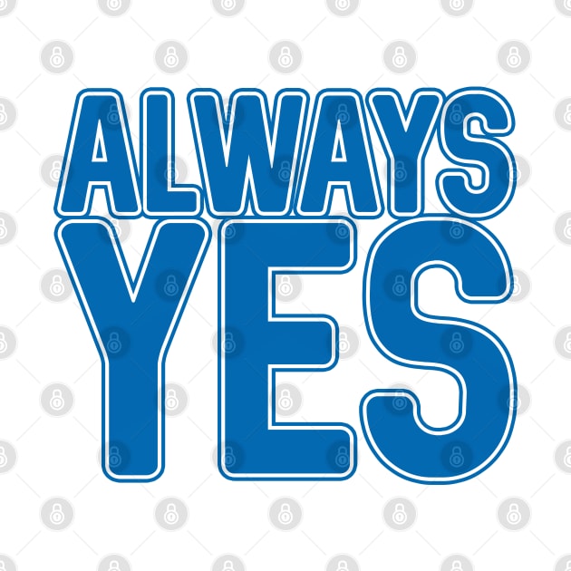 ALWAYS YES, Scottish Independence Saltire Flag Blue and White Text Slogan by MacPean