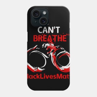 I cant breathe #BlackLivesMatter Phone Case