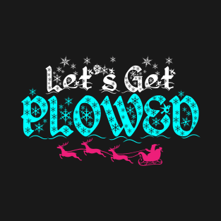 Let's Get Plowed Shirt T-Shirt