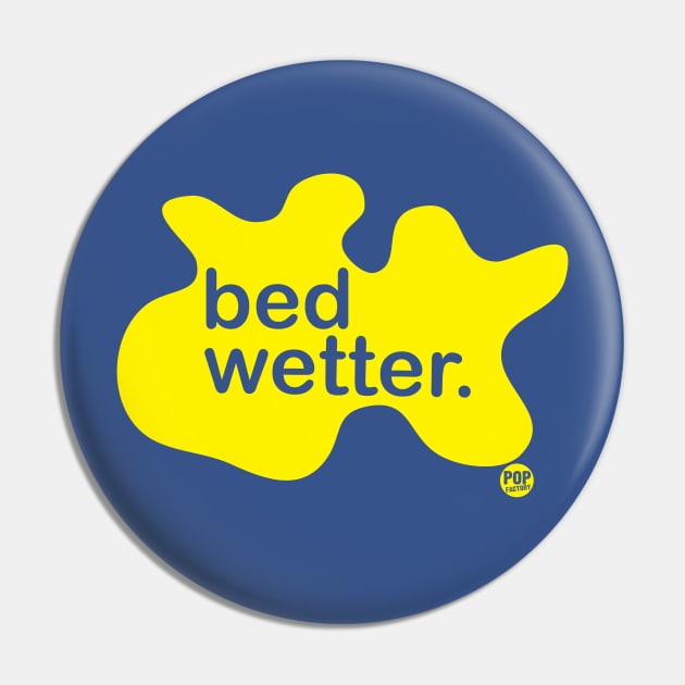 BED WETTER Pin by toddgoldmanart