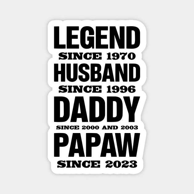 Legend Since 1970, Husband Since 1996, Daddy Since 2000 and 2003 , Papaw Since 2023 Magnet by styleandlife