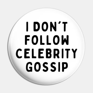 I Don't Follow Celebrity Gossip, Funny White Lie Party Idea Outfit, Gift for My Girlfriend, Wife, Birthday Gift to Friends Pin