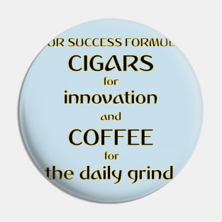 Our Success Formula Cigars and Coffee Pin