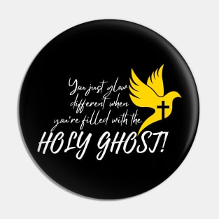 YOU JUST GLOW DIFFERENT WHEN YOU'RE FILLED WITH THE HOLY GHOST Pin